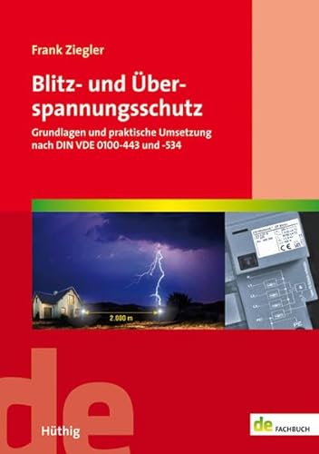 Blitz- und Überspannungsschutz: Grundlagen und praktische Umsetzung nach DIN VDE 0100-443 und -534 von Hthig GmbH