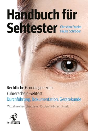 Handbuch für Sehtester: Rechtliche Grundlagen zum Führerschein-Sehtest – Durchführung, Dokumentation, Gerätekunde von Olzog ein Imprint der Lau Verlag & Handel KG