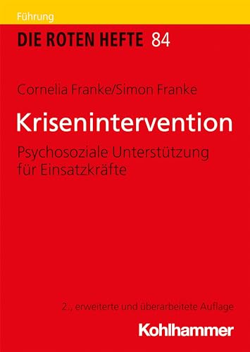 Krisenintervention: Psychosoziale Unterstützung für Einsatzkräfte (Die Roten Hefte, 84, Band 84) von Kohlhammer