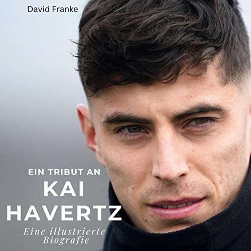 Ein Tribut an Kai Havertz: Eine illustrierte Biografie