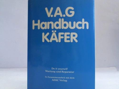 V. A. G. Handbuch Käfer. Do it yourself Wartung und Reparatur ab Modelljahr 1970 von ADAC Medien und Reise GmbH