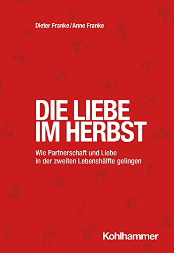 Die Liebe im Herbst: Wie Partnerschaft und Liebe in der zweiten Lebenshälfte gelingen