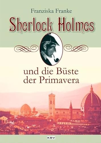 Sherlock Holmes und die Büste der Primavera: Originalausgabe (KBV Sherlock Holmes)