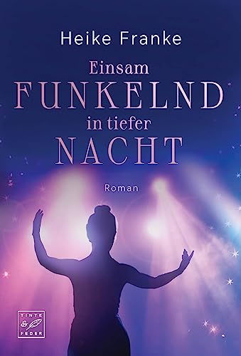 Einsam funkelnd in tiefer Nacht (Glücksstimmen, Band 2) von Tinte & Feder