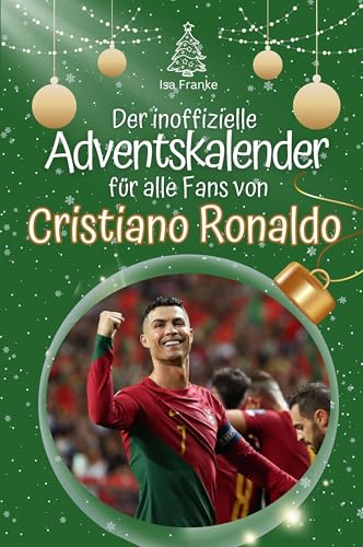 Der inoffizielle Adventskalender für alle Fans von Cristiano Ronaldo - Hochwertige Hardcover-Ausgabe - das perfekte Geschenk 2024 von FlipFlop