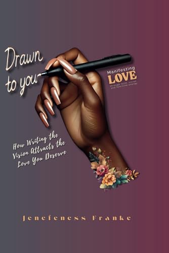 Drawn To You: How Writing The Vision Attracts the Love you Deserve von Independently published