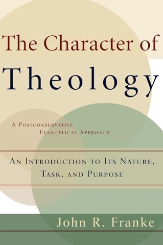 Character of Theology, The: An Introduction to Its Nature, Task, and Purpose von Baker Academic
