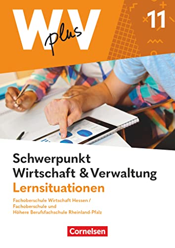 W plus V - Wirtschaft für Fachoberschulen und Höhere Berufsfachschulen - FOS Hessen / FOS und HBFS Rheinland-Pfalz - Ausgabe 2023 - Pflichtbereich 11: ... Verwaltung - Arbeitsbuch mit Lernsituationen W plus V - Wirtschaft für Fachoberschulen und Höhere Berufsfachschulen - FOS Hessen / FOS und HBFS Rheinland-Pfalz - Ausgabe 2023 - Pflichtbereich 11: ... Verwaltung - Arbeitsbuch mit Lernsituationen