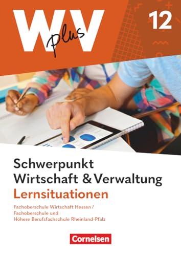 W plus V - Wirtschaft für Fachoberschulen und Höhere Berufsfachschulen - FOS Hessen / FOS und HBFS Rheinland-Pfalz - Ausgabe 2023 - Pflichtbereich 12: ... Verwaltung - Arbeitsbuch mit Lernsituationen