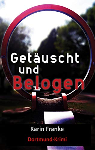 Getäuscht und Belogen: Dortmund-Krimi von Books on Demand
