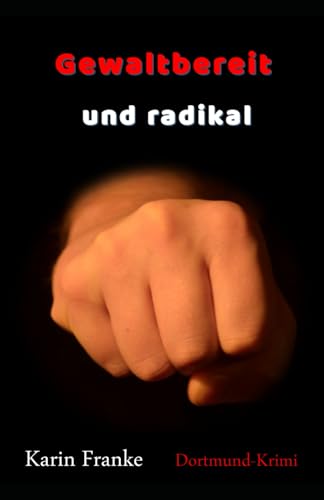 Gewaltbereit und radikal: Dortmund-Krimi von Independently published