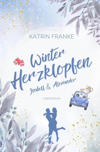 Winterherzklopfen: Isabell & Alexander (Verliebte Herzen - Reihe 1)