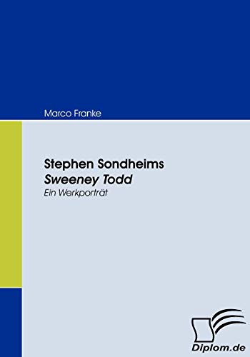 Stephen Sondheims Sweeney Todd. Ein Werkporträt