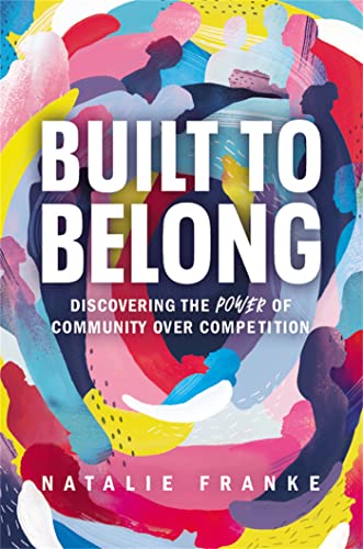 Built to Belong: Discovering the Power of Community Over Competition von Worthy Books