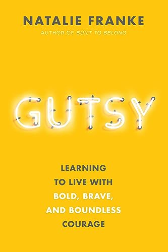 Gutsy: Learning to Live with Bold, Brave, and Boundless Courage von Worthy Books