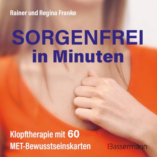 Sorgenfrei in Minuten (Karten): Klopftherapie mit 60 MET-Bewusstseinskarten von Bassermann Verlag