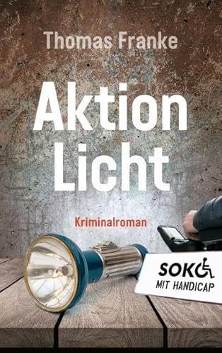 Soko mit Handicap: Aktion Licht: Kriminalroman (Soko mit Handicap, 2, Band 2)