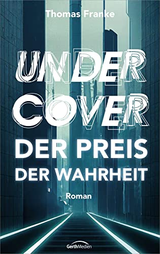 Undercover - der Preis der Wahrheit: Roman