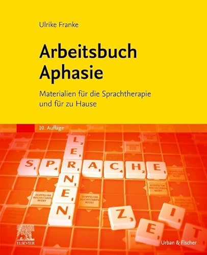 Arbeitsbuch Aphasie: Materialien für die Sprachtherapie und für zu Hause von Urban & Fischer Verlag/Elsevier GmbH