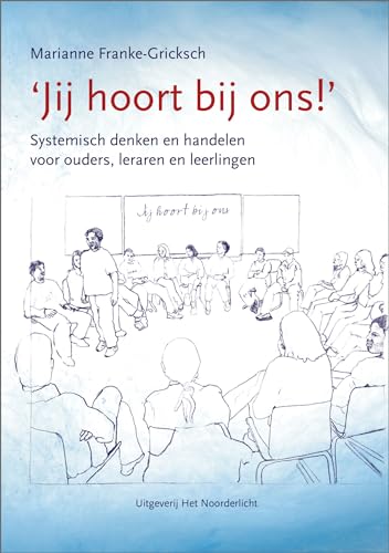 'Jij hoort bij ons!': systemisch denken en handelen voor ouders, leraren en leerlingen 'Jij hoort bij ons!': systemisch denken en handelen voor ouders, leraren en leerlingen von Uitgeverij Het Noorderlicht