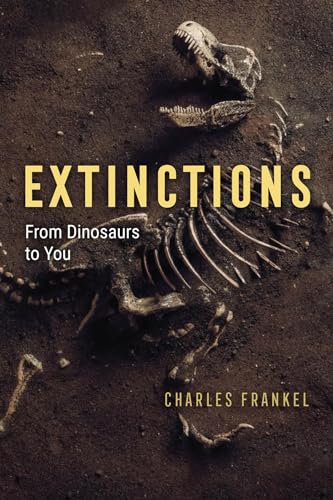 Extinctions: From Dinosaurs to You von University of Chicago Press