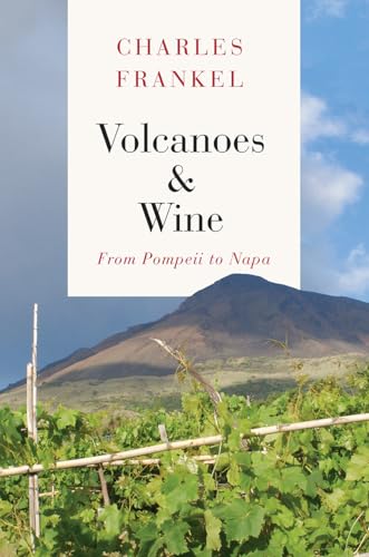 Volcanoes & Wine: From Pompeii to Napa von University of Chicago Press