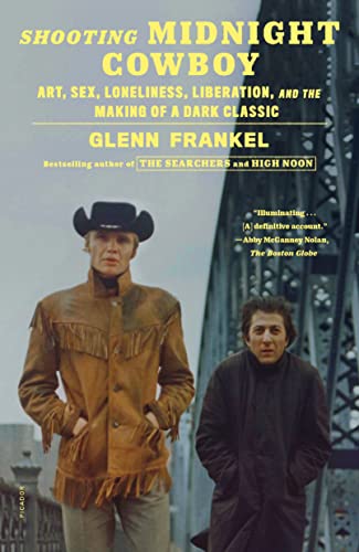Shooting Midnight Cowboy: Art, Sex, Loneliness, Liberation, and the Making of a Dark Classic von Picador Paper