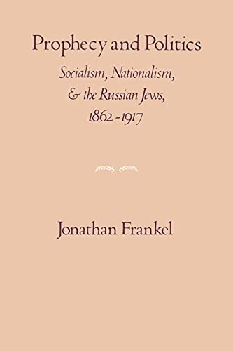 Prophecy and Politics: Socialism, Nationalism, and the Russian Jews, 1862-1917 (Cambridge Paperback Library) von Cambridge University Press