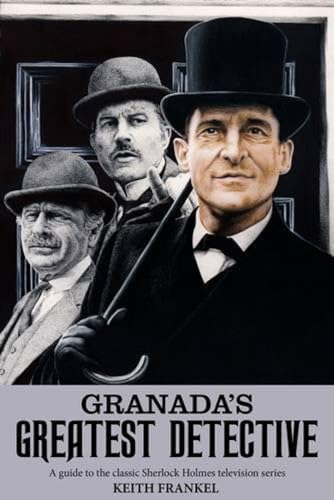 Granada's Greatest Detective: A Guide to the Classic Sherlock Holmes Television Series von Fantom Films Limited