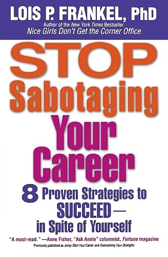 Stop Sabotaging Your Career: 8 Proven Strategies to Succeed--in Spite of Yourself von Grand Central Publishing