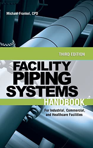 Facility Piping Systems Handbook: For Industrial, Commercial, and Healthcare Facilities Facility Piping Systems Handbook: For Industrial, Commercial, and Healthcare Facilities von McGraw-Hill Education