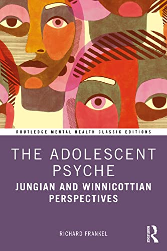 The Adolescent Psyche: Jungian and Winnicottian Perspectives (Routledge Mental Health Classic Editions) von Routledge