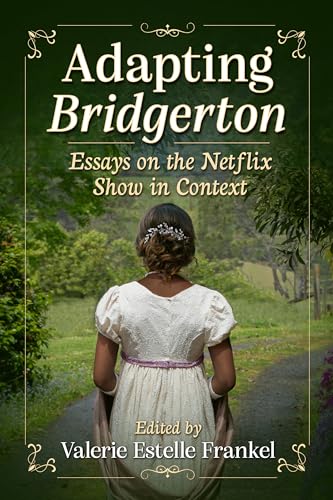 Adapting Bridgerton: Essays on the Netflix Show in Context von McFarland & Co Inc