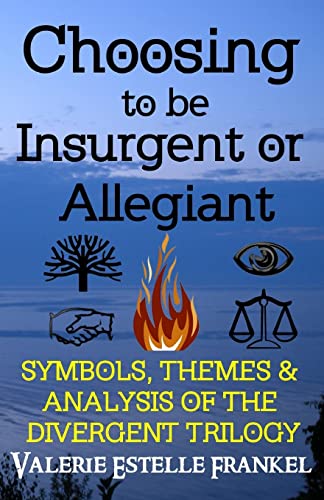 Choosing to be Insurgent or Allegiant: Symbols, Themes & Analysis of the Divergent Trilogy von Litcrit Press