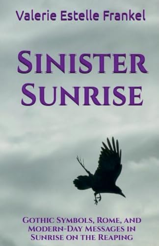 Sinister Sunrise: Gothic Symbols, Rome, and Modern-Day Messages in Sunrise on the Reaping von Valerie Estelle Frankel