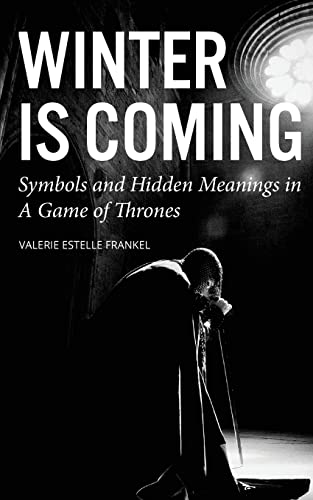 Winter is Coming: Symbols and Hidden Meanings in A Game of Thrones von THOUGHT CATALOG