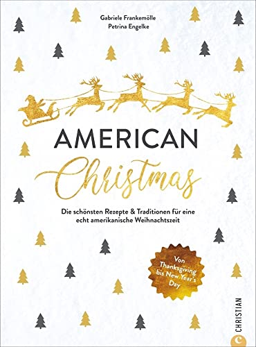 Kochbuch Weihnachten – American Christmas: Die 60 schönsten Rezepte & Traditionen für eine echt amerikanische Weihnachtszeit. Von Thanksgiving bis New Year’s Day Kochbuch Weihnachten – American Christmas: Die 60 schönsten Rezepte & Traditionen für eine echt amerikanische Weihnachtszeit. Von Thanksgiving bis New Year’s Day