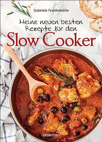 Meine neuen besten Rezepte für den Slow Cooker. Sanft & langsam garen: Mehr Geschmack mit der schonenden Niedrigtemperatur-Methode von Bassermann Verlag