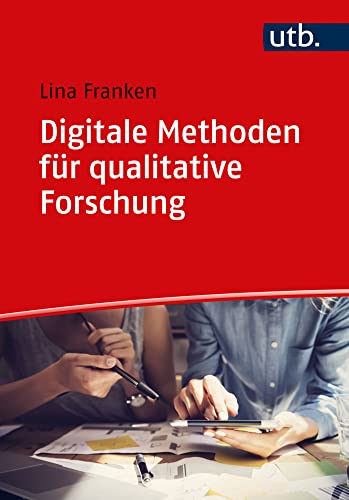 Digitale Methoden für qualitative Forschung: Computationelle Daten und Verfahren von UTB GmbH