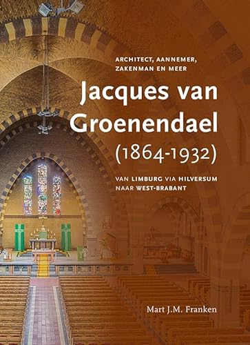Jacques van Groenendael (Nunhem 1864-Breda 1932): Architect, aannemer, zakenman - rijkdom verworven, falliet gestorven von Uitgeverij Verloren