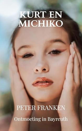 Kurt en Michiko: Ontmoeting in Bayreuth Kurt en Michiko: Ontmoeting in Bayreuth von Brave New Books