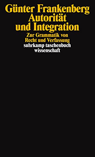 Autorität und Integration: Zur Grammatik von Recht und Verfassung (suhrkamp taschenbuch wissenschaft)