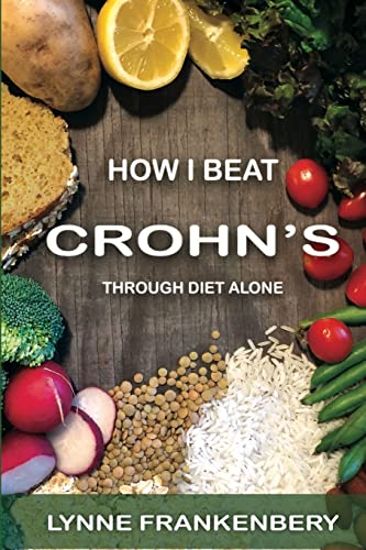 How I Beat Crohn's: Through Diet Alone von Lulu