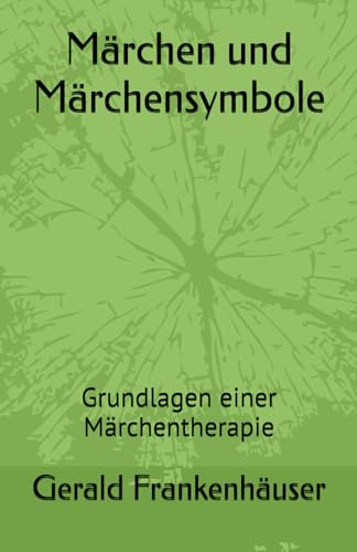 Märchen und Märchensymbole: Grundlagen einer Märchentherapie