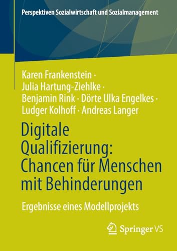 Digitale Qualifizierung: Chancen für Menschen mit Behinderungen: Ergebnisse eines Modellprojekts (Perspektiven Sozialwirtschaft und Sozialmanagement) von Springer VS