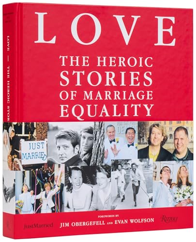 LOVE: The Heroic Stories of Marriage Equality von Rizzoli