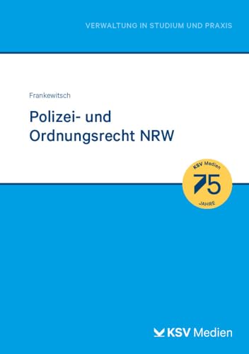 Polizei- und Ordnungsrecht NRW: OBG NRW mit Bezügen zur Bescheidtechnik, zum Ordnungswidrigkeitenrecht, VwVG NRW und VwGR (Reihe Verwaltung in Studium und Praxis) von KSV Medien Wiesbaden