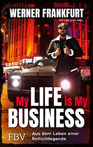My Life is My Business: Aus dem Leben einer Rotlichtlegende
