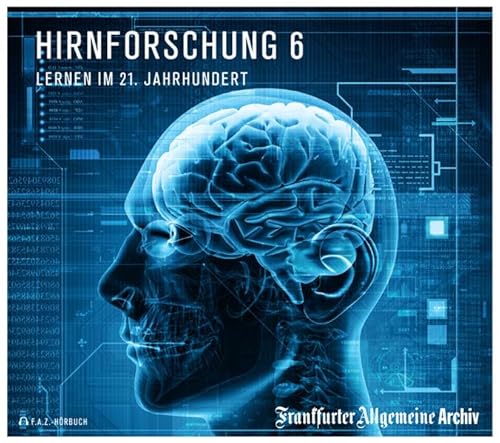 Hirnforschung 6: Lernen im 21. Jahrhundert