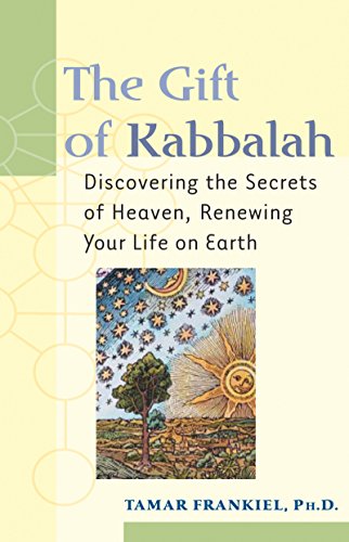 Gift of Kabbalah: Discovering the Secrets of Heaven, Renewing Your Life on Earth von Jewish Lights Publishing